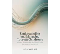 Understanding and Managing Tourette Syndrome: Practical, Compassionate, and Evidence-Based Strategies for Everyday Life