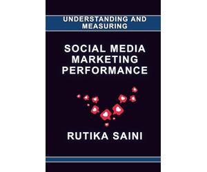Understanding and Measuring: Social Media Marketing Performance