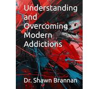 Understanding and Overcoming Modern Addictions