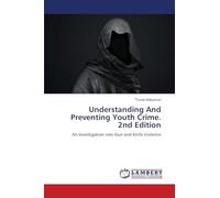 Understanding And Preventing Youth Crime. 2nd Edition: An Investigation into Gun and Knife Violence