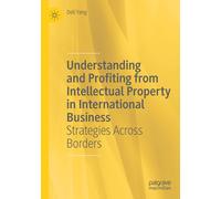Understanding And Profiting From Intellectual Property In International Business