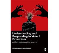 Understanding and Responding to Violent Extremism A Multidisciplinary Framework - Shahrbanou Tadjbakhsh - Routledge - ebook (ePub) - Livre