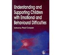 Understanding and Supporting Children With Emotional and Behavioural Difficulties
