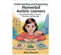 Understanding and Supporting Nonverbal Autistic Learners: A Visual-Based Guide for Parents, Educators, and Therapists