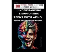 UNDERSTANDING AND SUPPORTING TEENS WITH ADHD. A guide for Parents from a Parent.: Guide for Parents of Children and Teenagers with ADHD. How to deal with ADHD Teenagers. Book to Support ADHD Kids.