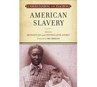 Understanding And Teaching American Slavery