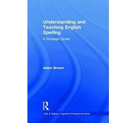 Understanding And Teaching English Spelling
