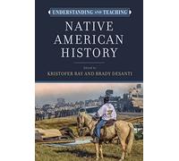 Understanding and Teaching Native American History