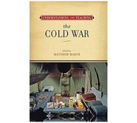Understanding And Teaching The Cold War