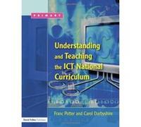 Understanding And Teaching the Ict National Curriculum Carol Darbyshire, Franc Potter (Auteur)