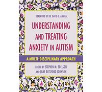 Understanding and Treating Anxiety in Autism
