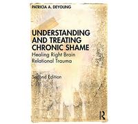 Understanding and Treating Chronic Shame