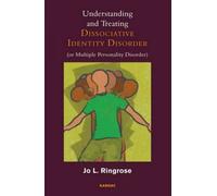 Understanding and Treating Dissociative Identity Disorder or Multiple Personality Disorder by Jo L. Ringrose Jo L Ringrose, (Auteur)
