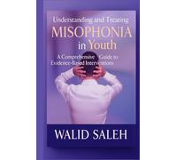 Understanding and Treating Misophonia in Youth: A Comprehensive Guide to Evidence-Based Interventions