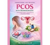 Understanding and Treating PCOS with Homoeopathy: Homoeopathic Strategies for Hormonal Harmony and Reproductive Wellness