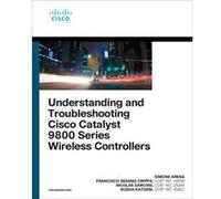 Understanding and Troubleshooting Cisco Catalyst 9800 Series Wireless Controllers