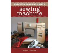 Understanding and Using A Sewing Machine by Nicola Corrigan Nicola Corrigan (Auteur)