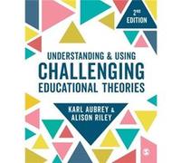 Understanding and Using Challenging Educational Theories by Alison Riley Alison Riley (Auteur)