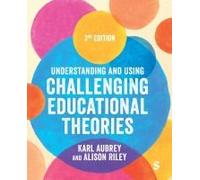 Understanding And Using Challenging Educational Theories (Third Edition)