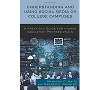 Understanding And Using Social Media On College Campuses