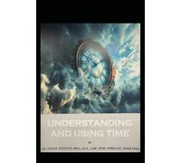 UNDERSTANDING AND USING TIME