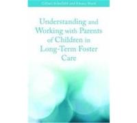 Understanding and Working with Parents of Children in Long-Term Foster Care Schofield, Gillian, Ward, Emma (Auteur)