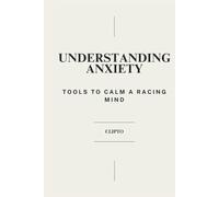 Understanding Anxiety: Tools to Calm a Racing Mind, Anxiety Relief - Calm Mind Techniques - Manage Anxiety - Mental Health Tools - Overcome Anxiety - Grounding Exercises - Techniques for Anxiety