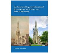 Understanding Architectural Drawings And Historical Visual Sources