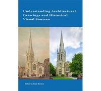 Understanding Architectural Drawings and Historical Visual Sources - [Version Originale] Inconnu (Auteur)