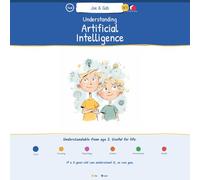 Understanding Artificial Intelligence: Joe & Gab - The book that grown-ups love reading with kids