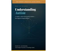 Understanding Autism: A Complete Guide for Parents, Children and Young People with Autism