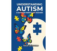 Understanding Autism: A Guide for Parents and Teachers