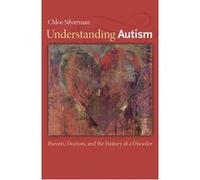 Understanding Autism: Parents, Doctors, and the History of a Disorder - [Version Originale] Inconnu (Auteur)