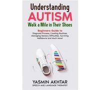 Understanding AUTISM Walk A Mile in Their Shoes by Yasmin Akhtar Paperback Book Yasmin Akhtar (Auteur)