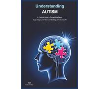 Understanding Autism: Your practical guide to autism signs, support strategies, and building an inclusive life-from childhood through adulthood.