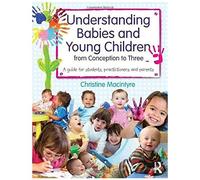 Understanding Babies And Young Children From Conception To Three