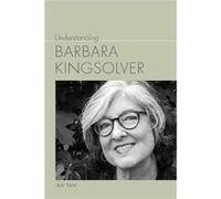Understanding Barbara Kingsolver by Ian Tan Ian Tan (Auteur)