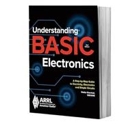Understanding Basic Electronics: A Step-by-step Guide to Electricity, Electronics and Simple Circuits