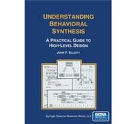 Understanding Behavioral Synthesis A Practical Guide to HighLevel Design Understanding Behavioral Synthesis A Practical Guide to HighLevel Design (Auteur)