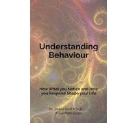 Understanding Behaviour: How What you Notice and How you Respond Shape your Life - A SolePath Guide