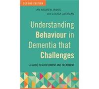 Understanding Behaviour in Dementia that Challenges Second Edition by Louisa Jackman Ian Andrew James, Louisa Jackman, Katharina Reichelt, Alan C Howarth (Auteur)
