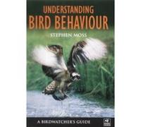 Understanding Bird Behaviour Stephen Moss (Auteur)