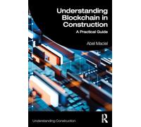 Understanding Blockchain in Construction: A Practical Guide