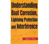 Understanding Boat Corrosion Lightning Protection And Interference by John C. Payne John C. Payne (Auteur)