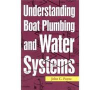 Understanding Boat Plumbing and Water Systems by John C. Payne John C. Payne (Auteur)
