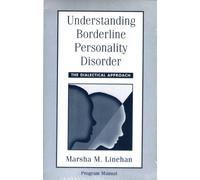 Understanding Borderline Personality Disorder: The Dialectical Approach