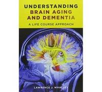 Understanding Brain Aging and Dementia: A Life Course Approach - [Version Originale] Inconnu (Auteur)