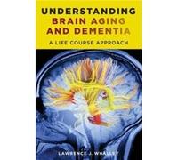 Understanding Brain Aging and Dementia - Lawrence J. Whalley - Columbia University Press - Livre en Anglais - Hardback Lawrence J. WhalleyLawrence J. Whalley (Auteur)