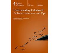 Understanding Calculus II: Problems, Solutions, and Tips (Great Courses) (Teaching Company) (Course Number 1018 DVD)