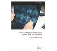 Understanding Cancer Prevention: Science, Risk, and Prevention: Cancer Risk Reduction